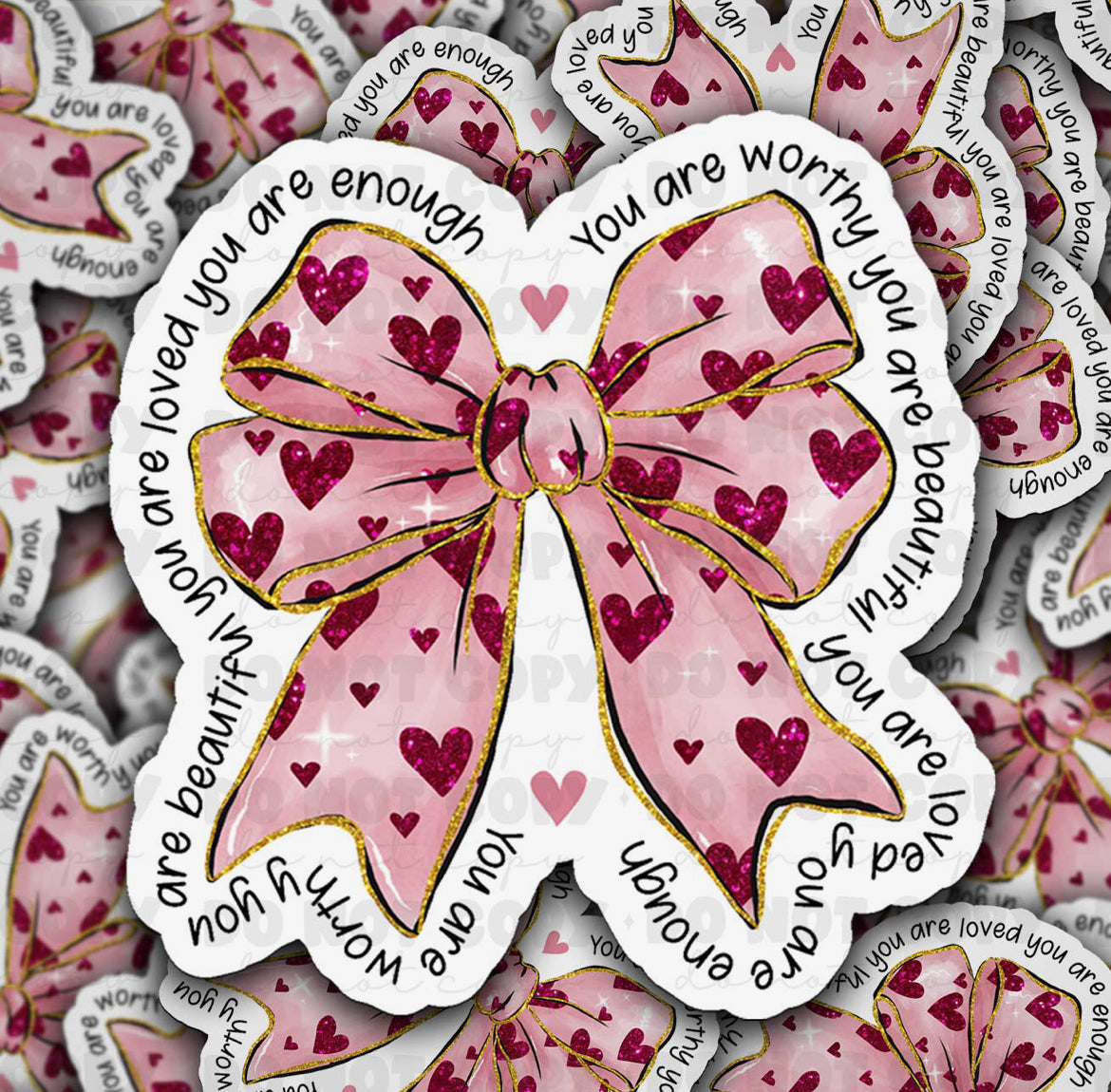 You Are Loved You Are Enough You Are Worthy - Die Cut Sticker