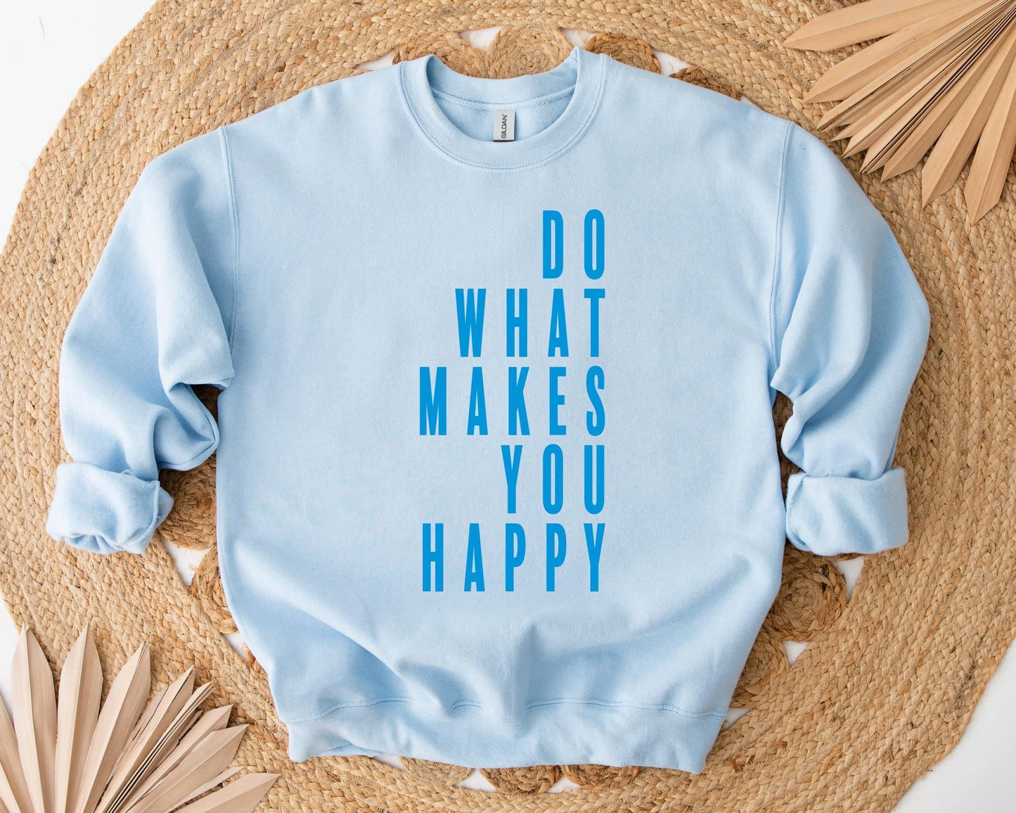 Do What Makes You Happy Sweatshirt