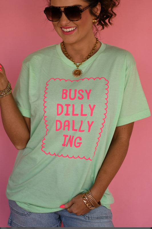 Busy Dilly Dallying Tee