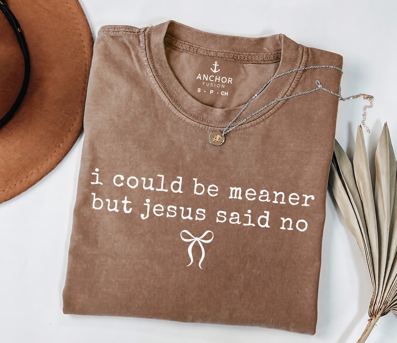 I Could Be Meaner but God said No Tee
