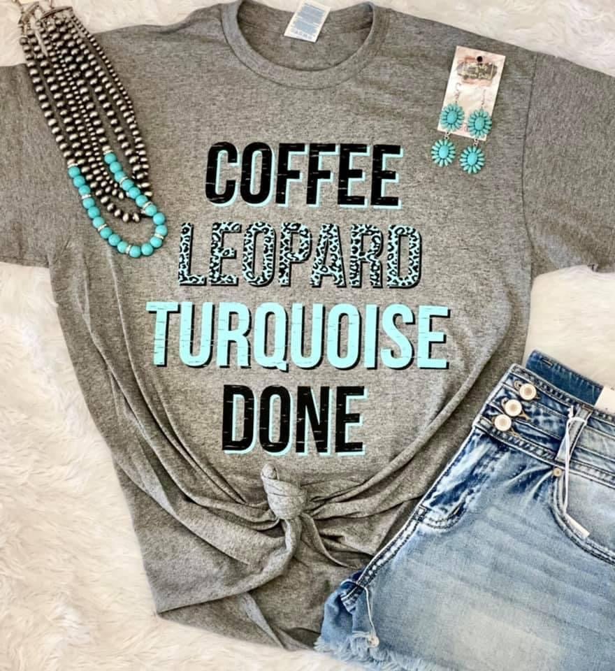 Coffee, Leopard, Turquoise Done Tee