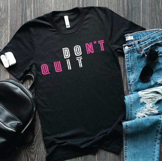 Don't Quit, Do It Tee