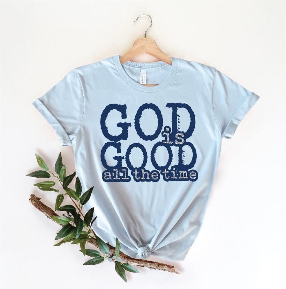 God Is Good All the Time Tee