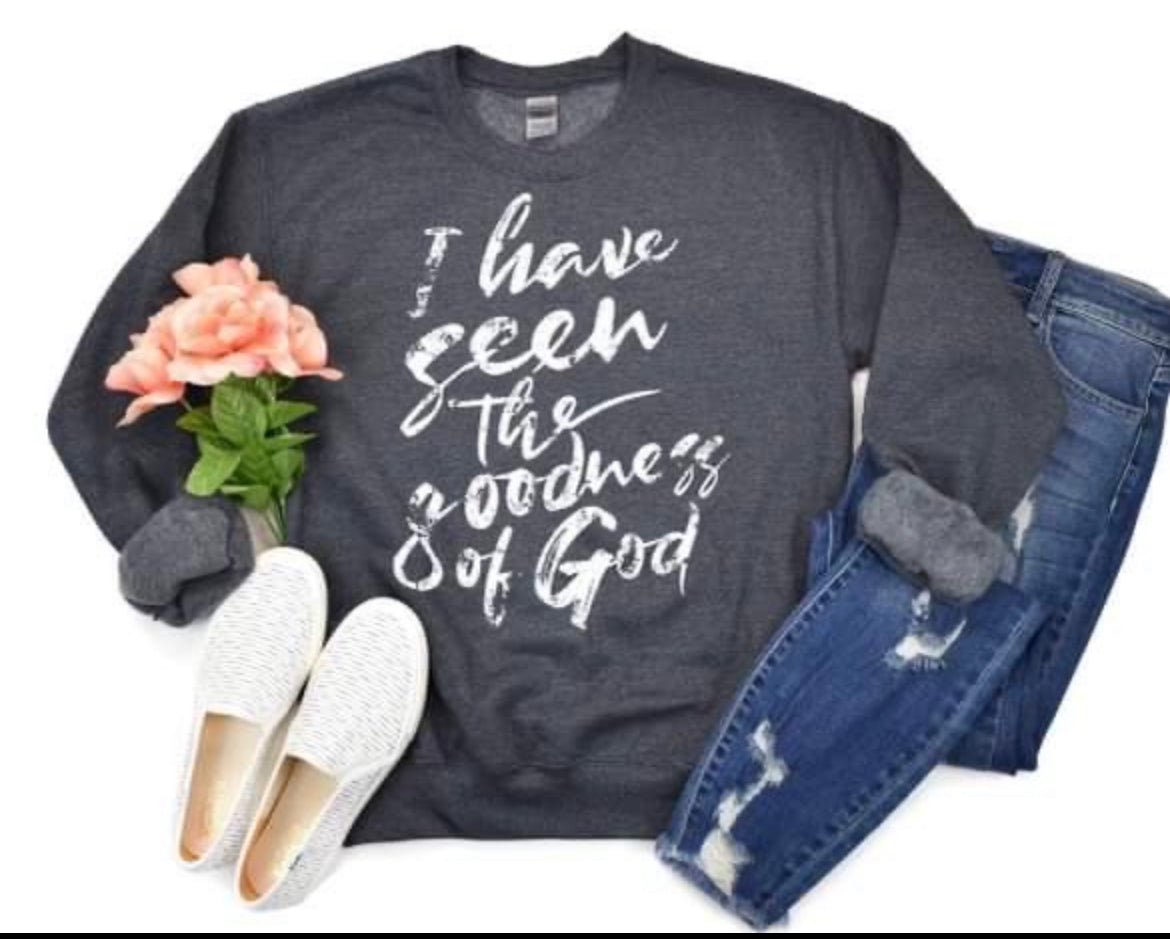 "I Have Seen the Goodness of God" Sweatshirt - Anchor Fusion Boutique