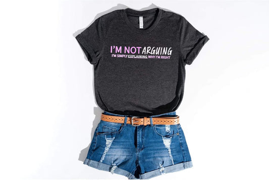 "Im Not Arguing" Tee - Anchor Fusion Boutique