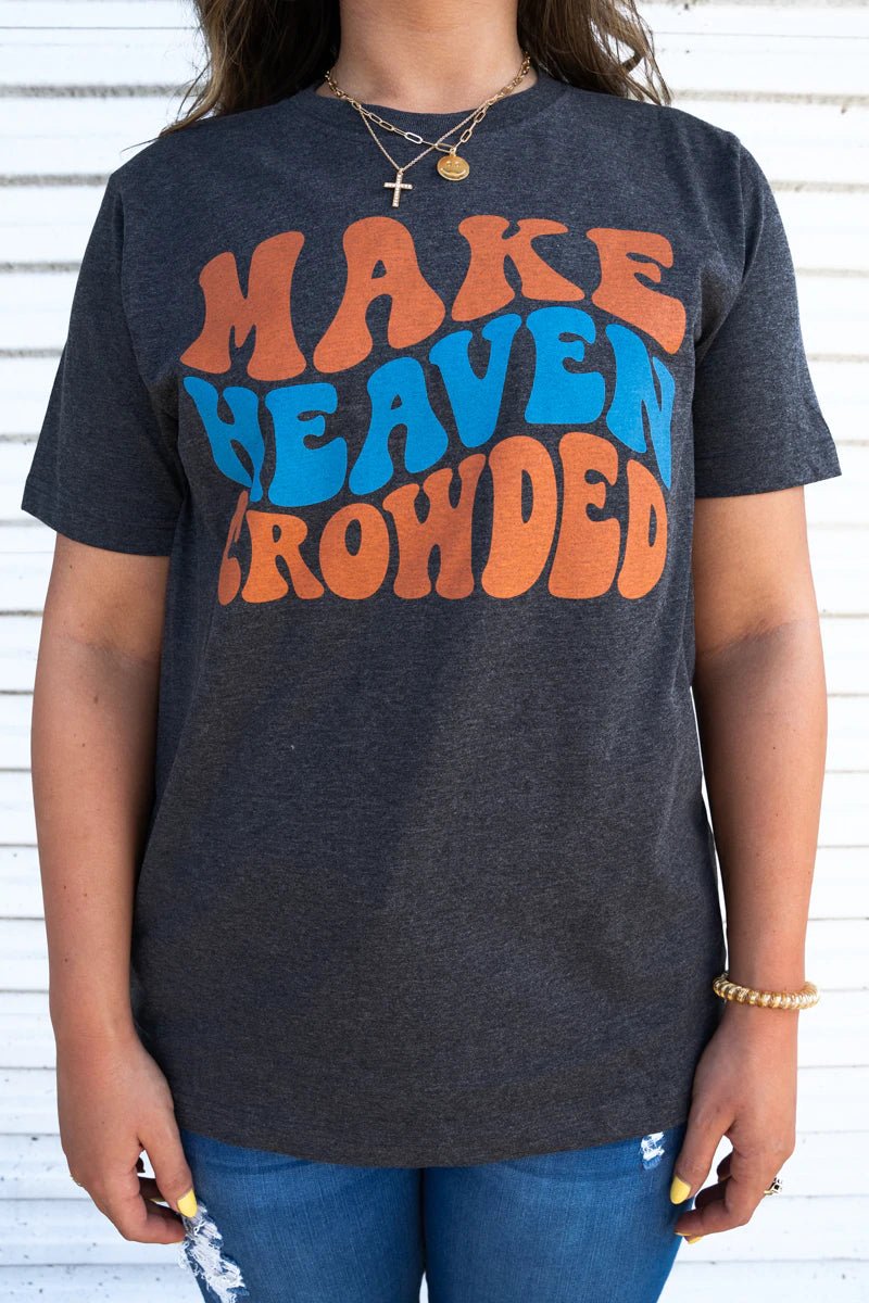 "Make Heaven Crowded" Charcoal Tee - Anchor Fusion Boutique