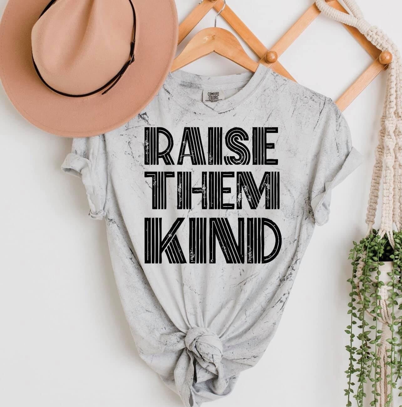 "Raise Them Kind" Tee