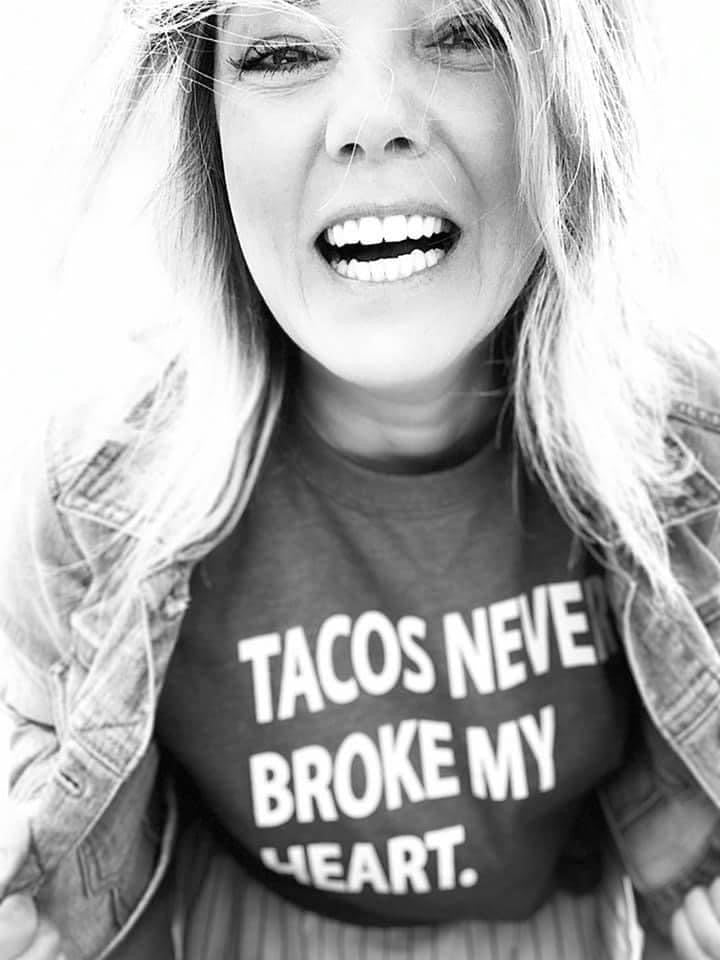 Tacos Never Broke My Heart - Anchor Fusion Boutique