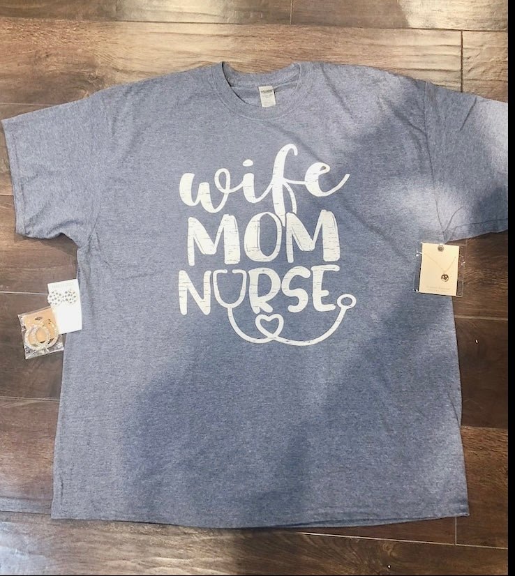 "Wife, Mom, Nurse" Tee